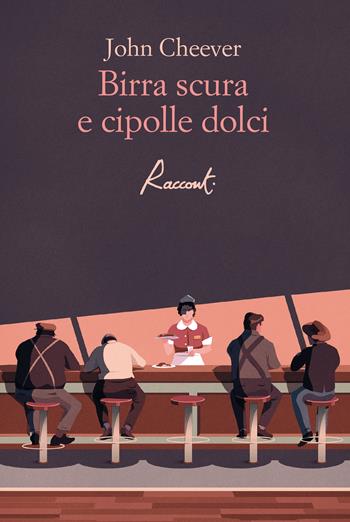 Birra scura e cipolle dolci - John Cheever - Libro Racconti 2023, Racconti | Libraccio.it