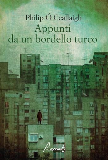 Appunti da un bordello turco. Nuova ediz. - Philip Ó Ceallaigh - Libro Racconti 2021, Racconti | Libraccio.it