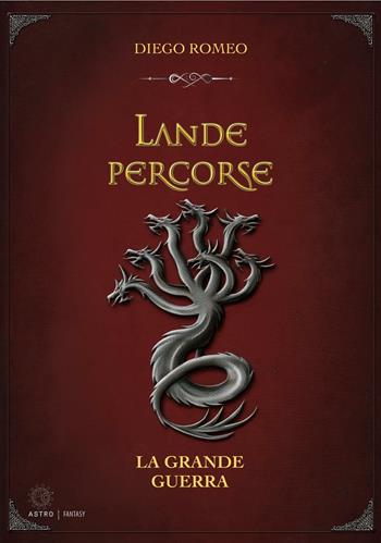 La grande guerra. Lande percorse - Diego Romeo - Libro Astro Edizioni 2016, Epic fantasy | Libraccio.it