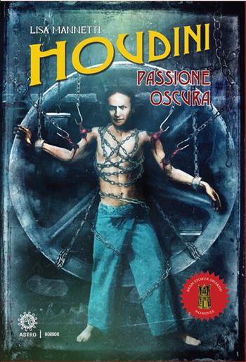 Houdini. Passione oscura - Lisa Mannetti - Libro Astro Edizioni 2017 | Libraccio.it