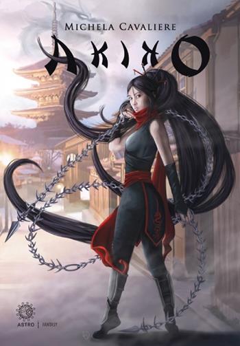 Akiko - Michela Cavaliere - Libro Astro Edizioni 2017, Fantasy | Libraccio.it