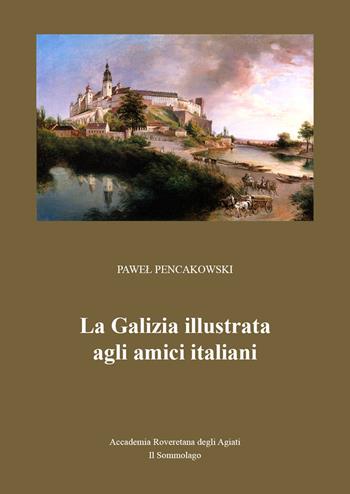 La Galizia illustrata agli amici italiani - Pawel Pencakowski - Libro Il Sommolago 2017 | Libraccio.it