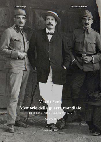 Memorie della guerra mondiale. Vol. 2: Dal 18 aprile 1916 al 18 dicembre 1919. - Vittorio Fiorio - Libro Il Sommolago 2018 | Libraccio.it