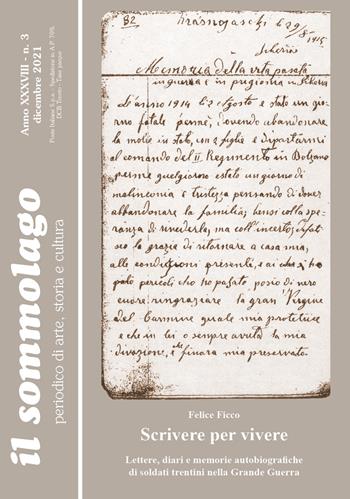 Il sommolago. Periodico di storia, arte e cultura (2021). Vol. 3: Scrivere per vivere. Lettere, diari e memorie autobiografiche di soldati trentini nella Grande Guerra.  - Libro Il Sommolago 2021 | Libraccio.it