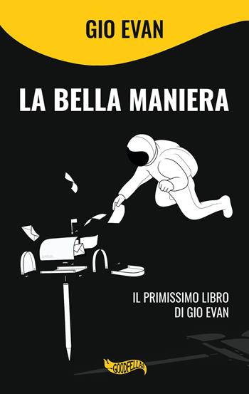 La bella maniera - Gio Evan - Libro Goodfellas 2017 | Libraccio.it