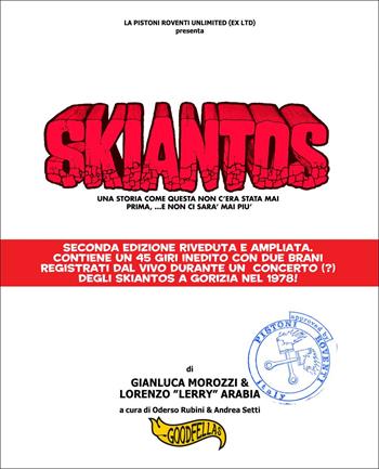Skiantos. Una storia come questa non c'era mai stata prima, ...e non ci sarà mai più.. Nuova ediz. - Gianluca Morozzi, Lorenzo Arabia - Libro Goodfellas 2022, Spittle | Libraccio.it