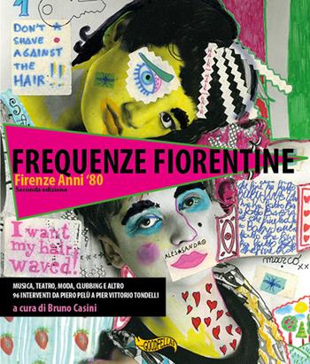 Frequenze fiorentine. Firenze anni '80. Con LP - Bruno Casini - Libro Goodfellas 2022, Spittle | Libraccio.it