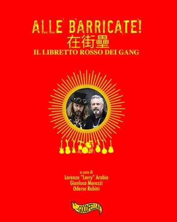 Alle barricate! Il libretto rosso dei Gang - Lorenzo Arabia, Gianluca Morozzi, Oderso Rubini - Libro Goodfellas 2023, Spittle | Libraccio.it