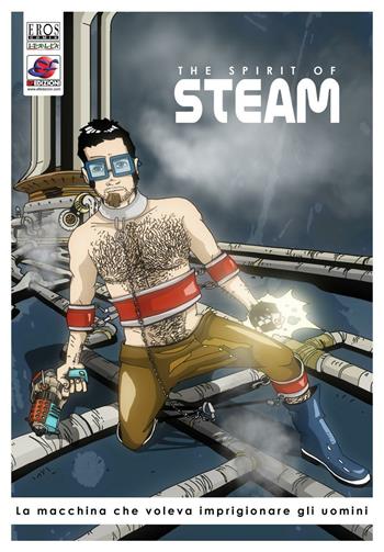 La macchina che voleva imprigionare gli uomini. The spirit of steam. Vol. 1 - Pasquale Celano - Libro EF Edizioni 2014, Eros Comix Italia | Libraccio.it
