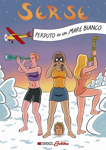 Perduto in un mare bianco. Serse. Vol. 2 - Pier Massironi - Libro EF Edizioni 2016, Erotika | Libraccio.it