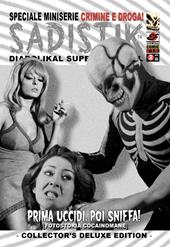 Prima uccidi, poi sniffa! Sadistik. Speciale miniserie «crimini e droga!». Vol. 2