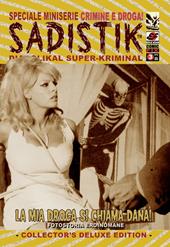La mia droga si chiama Dana! Sadistik. Speciale miniserie «crimini e droga!». Vol. 3