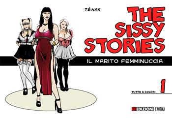 The Sissy stories. Vol. 1: marito femminuccia, Il. - Téjlor - Libro EF Edizioni 2021, Erotika | Libraccio.it