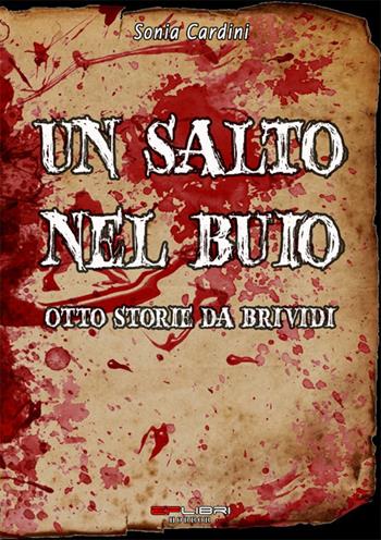 Un salto nel buio. Otto storie da brividi - Sonia Cardini - Libro EF Edizioni 2020, EF Libri. Horror | Libraccio.it