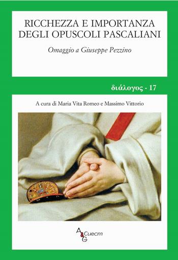 Ricchezza e importanza degli opuscoli pascaliani. Omaggio a Giuseppe Pezzino  - Libro A&G 2016, Dialogos | Libraccio.it