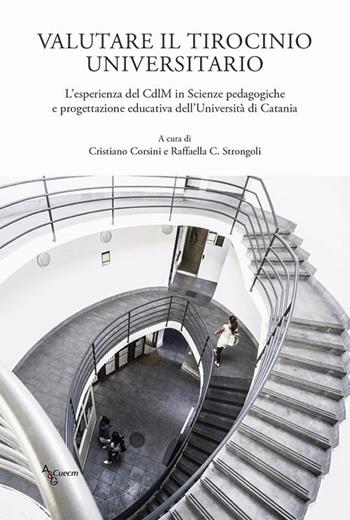 Valutare il tirocinio universitario. L'esperienza del CdlM in Scienze pedagogiche e progettazione educativa dell'Università di Catania  - Libro A&G 2017 | Libraccio.it