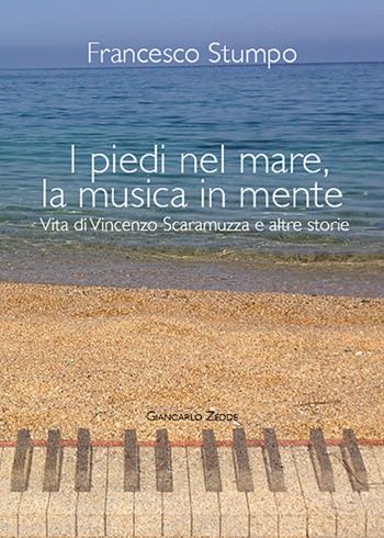 I piedi nel mare, la musica in mente - Francesco Stumpo - Libro Giancarlo Zedde Editore 2016 | Libraccio.it