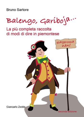 Balengo, Gariboja... la più completa raccolta di modi di dire in piemontese - Bruno Sartore - Libro Giancarlo Zedde Editore 2019 | Libraccio.it
