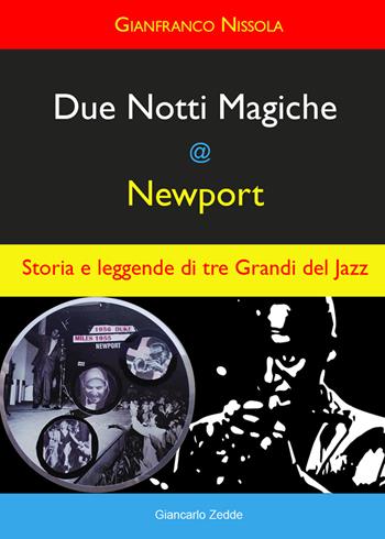 Due notti magiche a Newport. Storia e leggende di tre grandi del Jazz - Gianfranco Nissola - Libro Giancarlo Zedde Editore 2019 | Libraccio.it