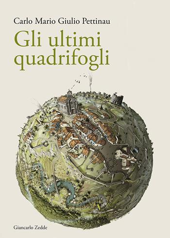 Gli ultimi quadrifogli - Carlo Mario Giulio Pettinau - Libro Giancarlo Zedde Editore 2022 | Libraccio.it
