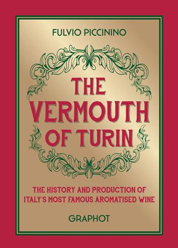 The vermouth of Turin - Fulvio Piccinino - Libro Graphot 2019 | Libraccio.it