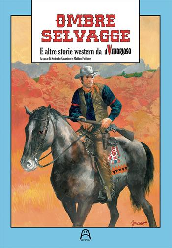 Ombre selvagge. E altre storie western da Il Vittorioso  - Libro Allagalla 2018 | Libraccio.it