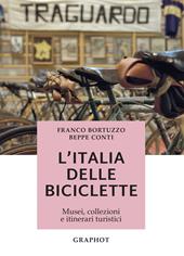 L' Italia delle biciclette. Musei, collezioni e itinerari turistici