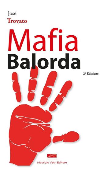 Mafia balorda - José Trovato - Libro Maurizio Vetri Editore 2016 | Libraccio.it