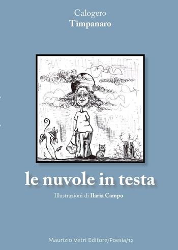 Le nuvole in testa - Calogero Timpano - Libro Maurizio Vetri Editore 2016, Poesia | Libraccio.it