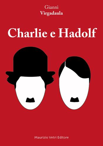 Charlie e Hadolf - Gianni Virgadaula - Libro Maurizio Vetri Editore 2016, Narrativa | Libraccio.it