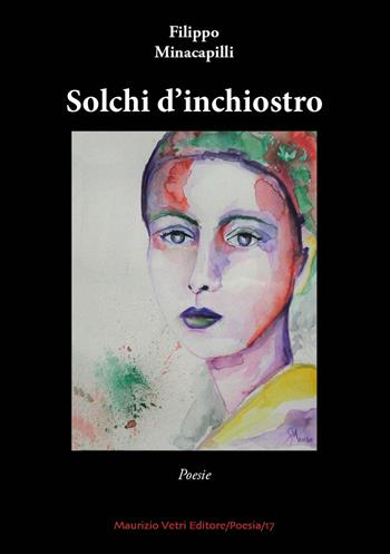 Solchi d'inchiostro - Filippo Minacapilli - Libro Maurizio Vetri Editore 2018, Poesia | Libraccio.it