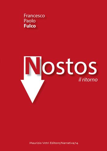 Nostos. Il ritorno - Francesco Paolo Fulco - Libro Maurizio Vetri Editore 2018, Narrativa | Libraccio.it