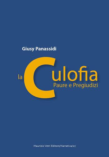 La culofia. Paure e pregiudizi. Nuova ediz. - Giusy Panassidi - Libro Maurizio Vetri Editore 2019, Narrativa | Libraccio.it