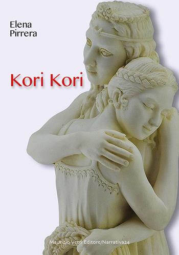 Kori Kori - Elena Pirrera - Libro Maurizio Vetri Editore 2020, Narrativa | Libraccio.it