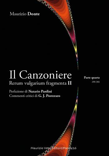 Il canzoniere. Rerum vulgarium fragmenta II. Vol. 4 - Maurizio Donte - Libro Maurizio Vetri Editore 2020, Poesia | Libraccio.it