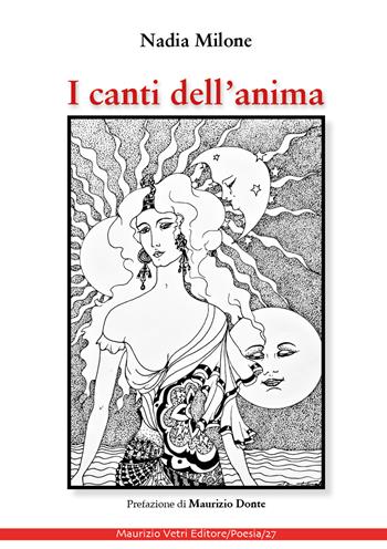 I canti dell'anima - Nadia Milone - Libro Maurizio Vetri Editore 2020, Poesia | Libraccio.it