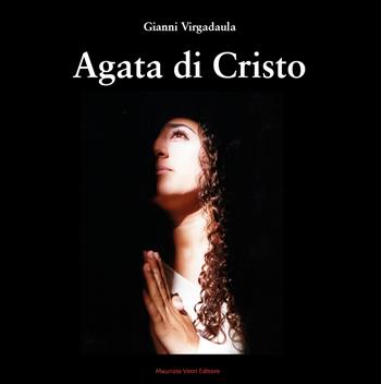 Agata di Cristo - Gianni Virgadaula - Libro Maurizio Vetri Editore 2021 | Libraccio.it