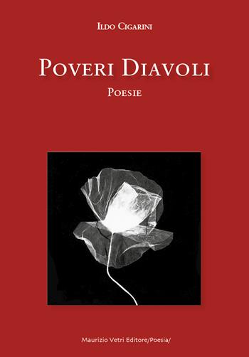 Poveri diavoli - Ildo Cigarini - Libro Maurizio Vetri Editore 2022, Poesia | Libraccio.it