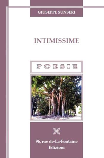 Intimissime - Giuseppe Sunseri - Libro 96 rue de-La-Fontaine Edizioni 2016, La carrucola del pozzo | Libraccio.it