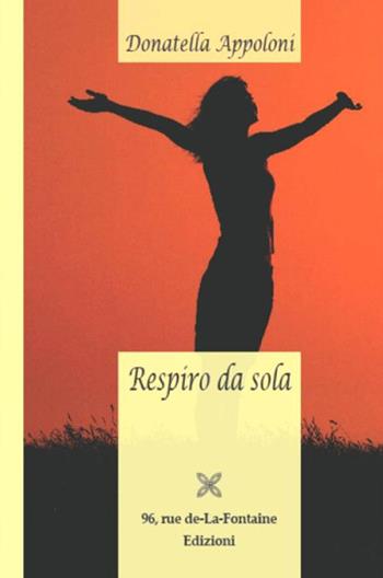 Respiro da sola - Donatella Appoloni - Libro 96 rue de-La-Fontaine Edizioni 2016, Il lato inesplorato | Libraccio.it