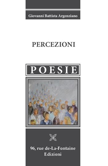 Percezioni - Giovanni Battista Argenziano - Libro 96 rue de-La-Fontaine Edizioni 2018, La carrucola del pozzo | Libraccio.it
