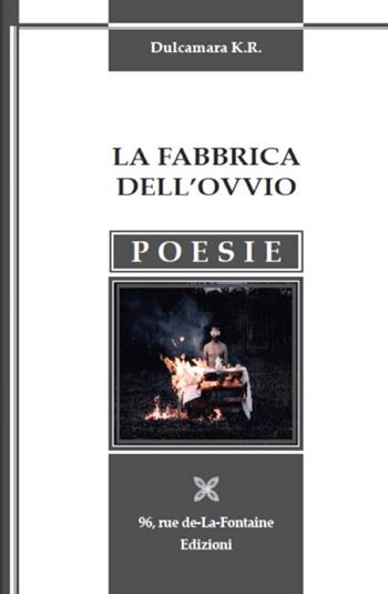 La fabbrica dell'ovvio - Dulcamara K.R. - Libro 96 rue de-La-Fontaine Edizioni 2017, La carrucola del pozzo | Libraccio.it