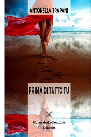Prima di tutto tu - Antonella Trapani - Libro 96 rue de-La-Fontaine Edizioni 2017, Il lato inesplorato | Libraccio.it