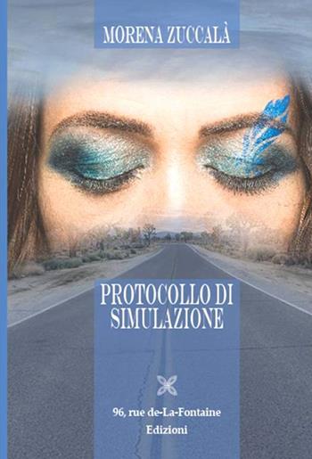 Protocollo di simulazione - Morena Zuccalà - Libro 96 rue de-La-Fontaine Edizioni 2017, Il lato inesplorato | Libraccio.it