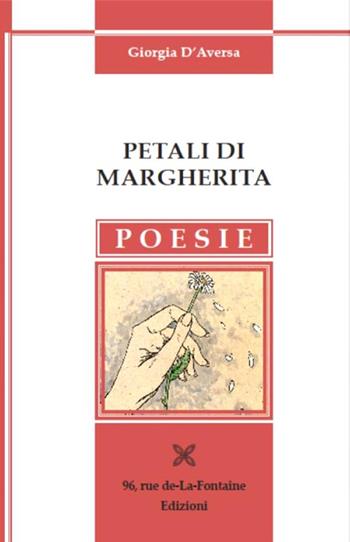 Petali di margherita - Giorgia D'Aversa - Libro 96 rue de-La-Fontaine Edizioni 2017, La carrucola del pozzo | Libraccio.it