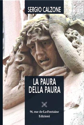 La paura della paura - Sergio Calzone - Libro 96 rue de-La-Fontaine Edizioni 2018, Il lato inesplorato | Libraccio.it