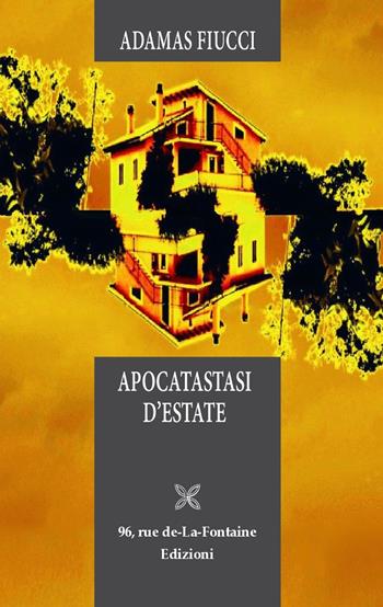 Apocatastasi d'estate - Adamas Fiucci - Libro 96 rue de-La-Fontaine Edizioni 2018 | Libraccio.it