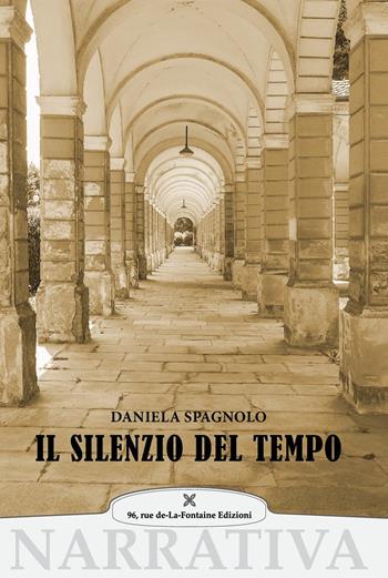 Il silenzio del tempo - Daniela Spagnolo - Libro 96 rue de-La-Fontaine Edizioni 2018, Il lato inesplorato | Libraccio.it