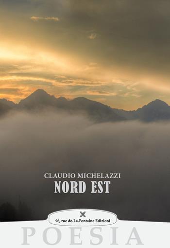 Nord est - Claudio Michelazzi - Libro 96 rue de-La-Fontaine Edizioni 2018, La carrucola del pozzo | Libraccio.it