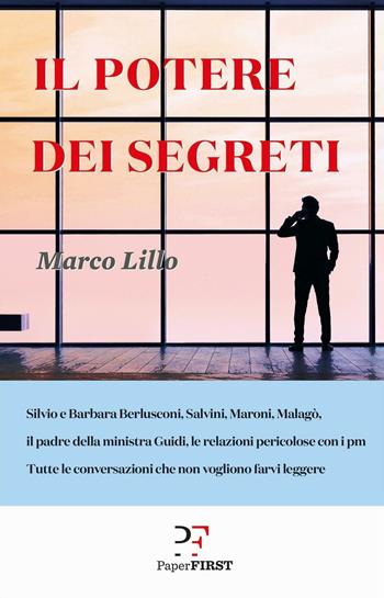 Il potere dei segreti - Marco Lillo - Libro PaperFIRST 2016 | Libraccio.it